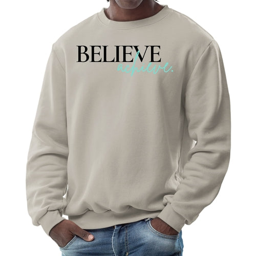 Mens Graphic Sweatshirt - Believe and Achieve