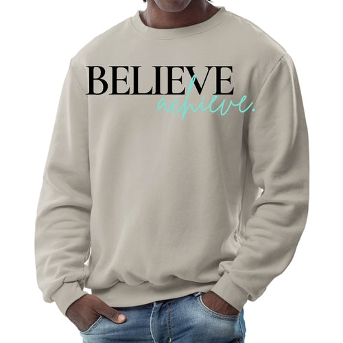 Mens Graphic Sweatshirt - Believe and Achieve