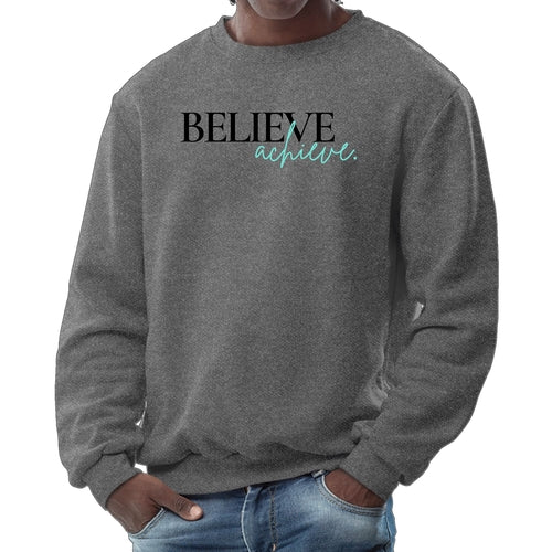Mens Graphic Sweatshirt - Believe and Achieve