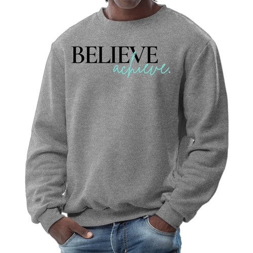 Mens Graphic Sweatshirt - Believe and Achieve