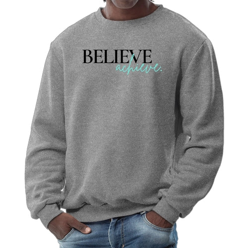 Mens Graphic Sweatshirt - Believe and Achieve