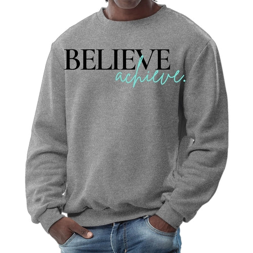Mens Graphic Sweatshirt - Believe and Achieve