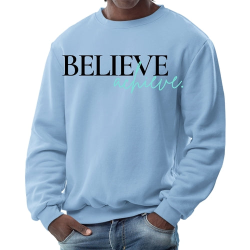 Mens Graphic Sweatshirt - Believe and Achieve