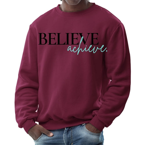 Mens Graphic Sweatshirt - Believe and Achieve