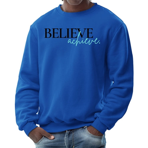Mens Graphic Sweatshirt - Believe and Achieve