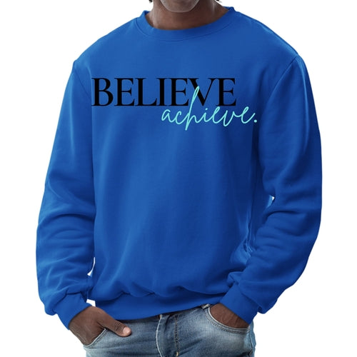 Mens Graphic Sweatshirt - Believe and Achieve