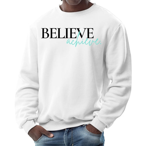 Mens Graphic Sweatshirt - Believe and Achieve