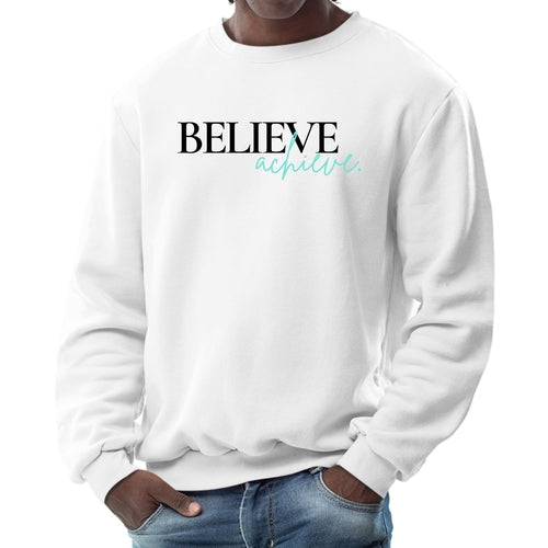 Mens Graphic Sweatshirt - Believe and Achieve