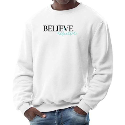 Mens Graphic Sweatshirt - Believe and Achieve