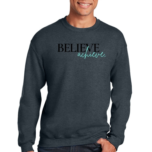 Mens Graphic Sweatshirt - Believe and Achieve