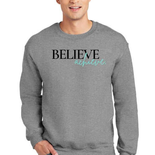 Mens Graphic Sweatshirt - Believe and Achieve