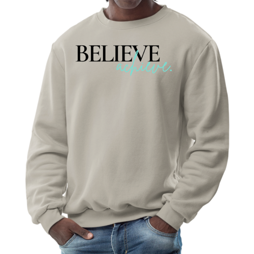 Mens Graphic Sweatshirt - Believe and Achieve