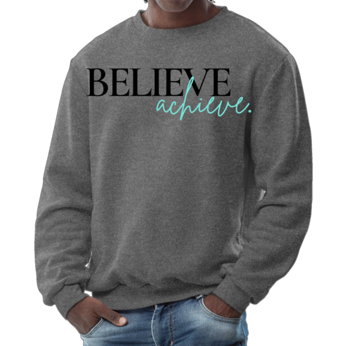 Mens Graphic Sweatshirt - Believe and Achieve